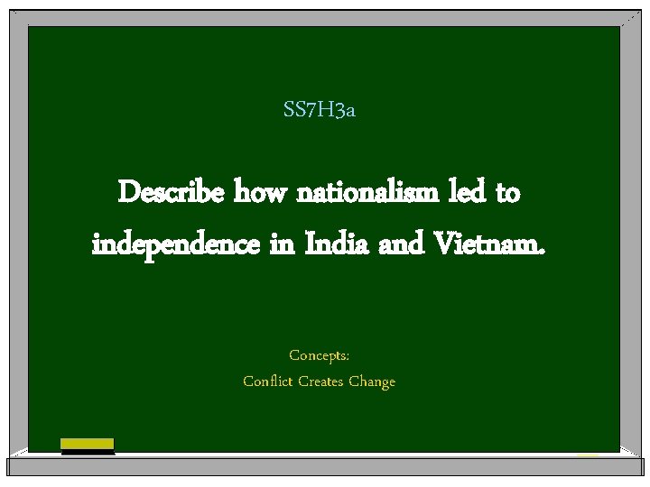 SS 7 H 3 a Describe how nationalism led to independence in India and