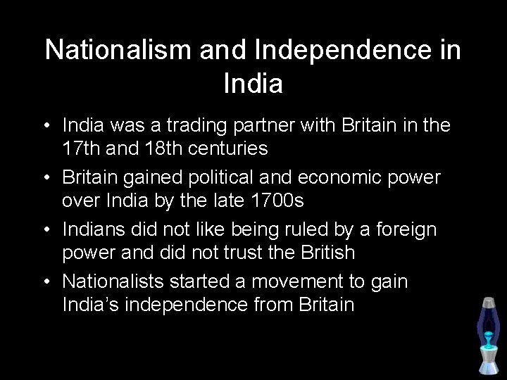 Nationalism and Independence in India • India was a trading partner with Britain in