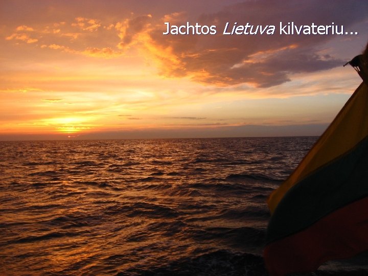 Jachtos Lietuva kilvateriu. . . 