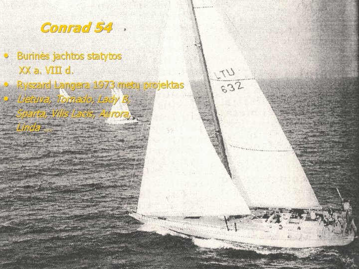 Conrad 54 • Burinės jachtos statytos XX a. VIII d. Ryszard Langera 1973 metų