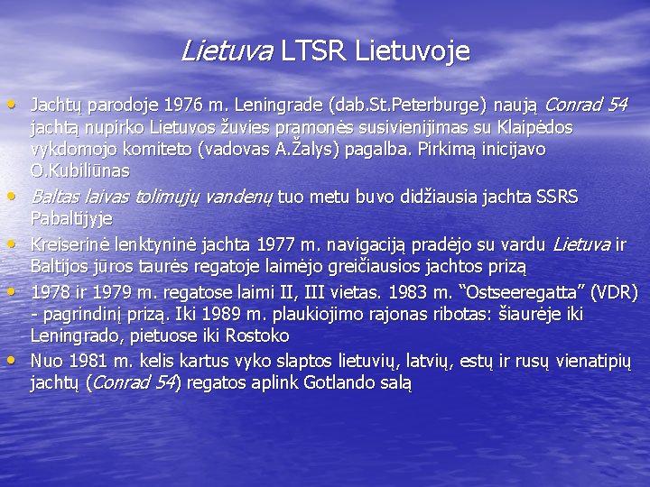 Lietuva LTSR Lietuvoje • Jachtų parodoje 1976 m. Leningrade (dab. St. Peterburge) naują Conrad