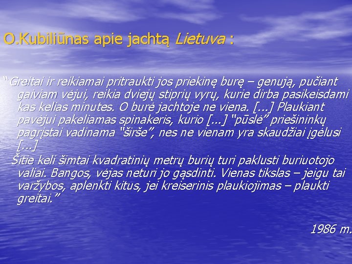 O. Kubiliūnas apie jachtą Lietuva : “Greitai ir reikiamai pritraukti jos priekinę burę –
