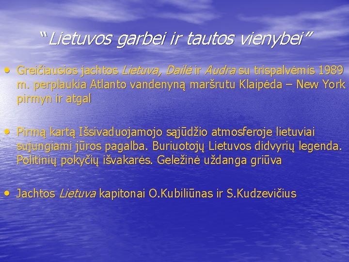 “Lietuvos garbei ir tautos vienybei” • Greičiausios jachtos Lietuva, Dailė ir Audra su trispalvėmis