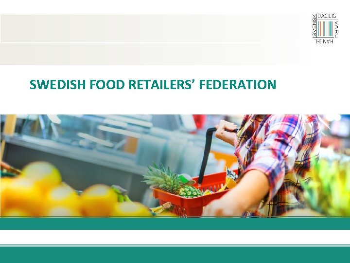 SWEDISH FOOD RETAILERS’ FEDERATION 
