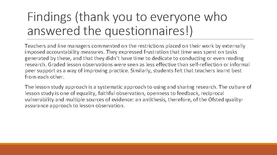 Findings (thank you to everyone who answered the questionnaires!) Teachers and line managers commented