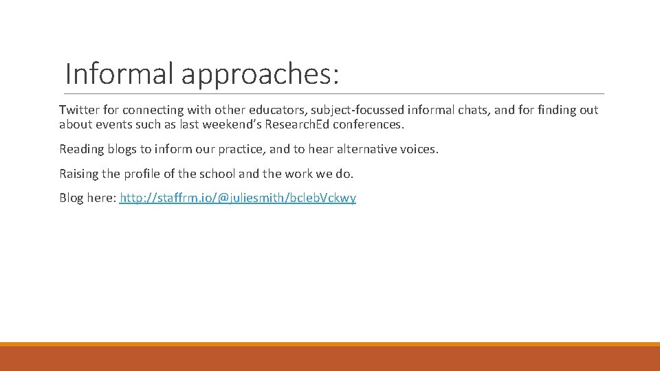 Informal approaches: Twitter for connecting with other educators, subject-focussed informal chats, and for finding