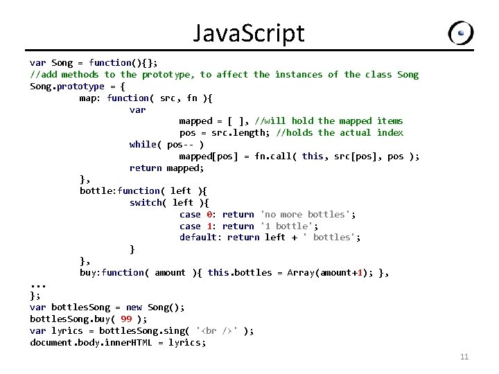 Java. Script var Song = function(){}; //add methods to the prototype, to affect the