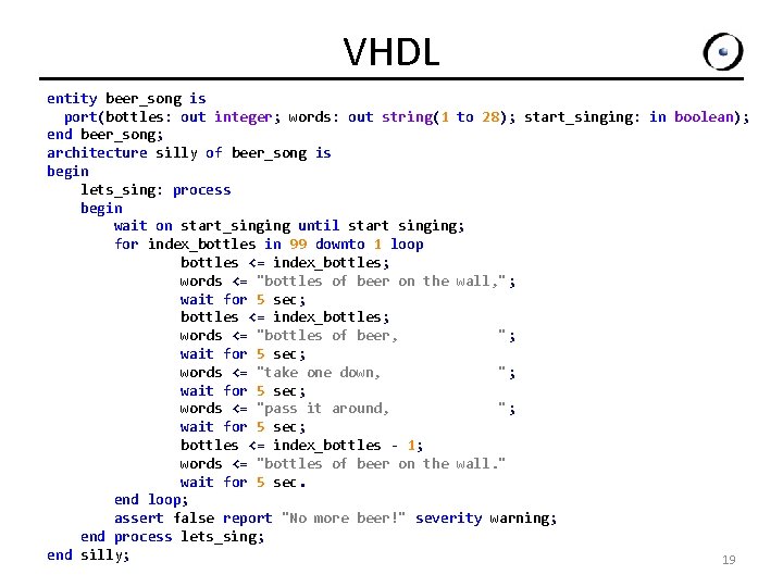 VHDL entity beer_song is port(bottles: out integer; words: out string(1 to 28); start_singing: in