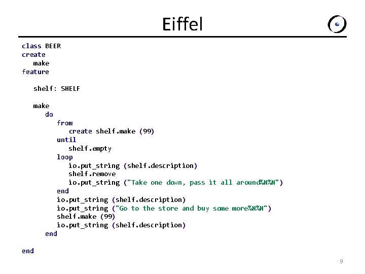 Eiffel class BEER create make feature shelf: SHELF make do from create shelf. make