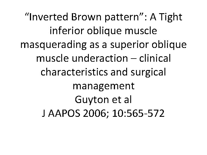 “Inverted Brown pattern”: A Tight inferior oblique muscle masquerading as a superior oblique muscle