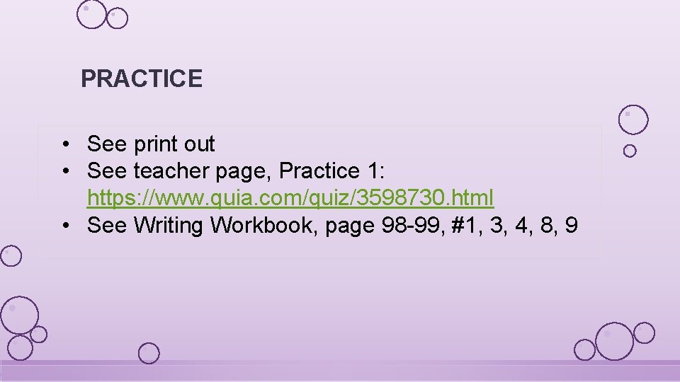 PRACTICE • See print out • See teacher page, Practice 1: https: //www. quia.
