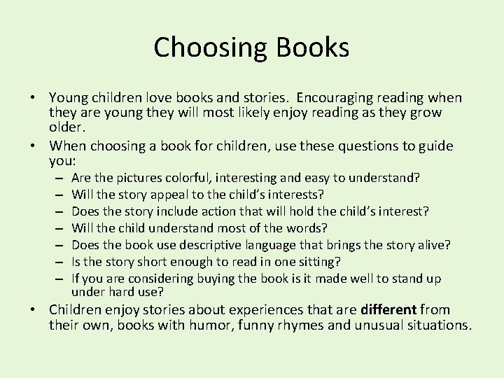 Choosing Books • Young children love books and stories. Encouraging reading when they are