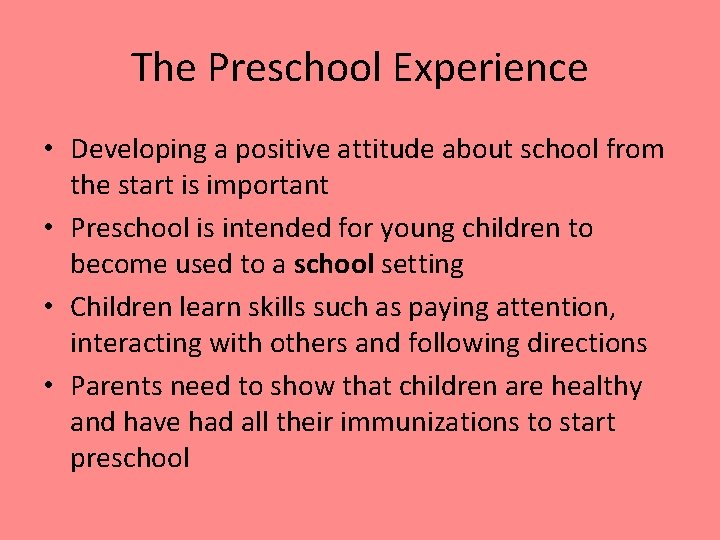 The Preschool Experience • Developing a positive attitude about school from the start is
