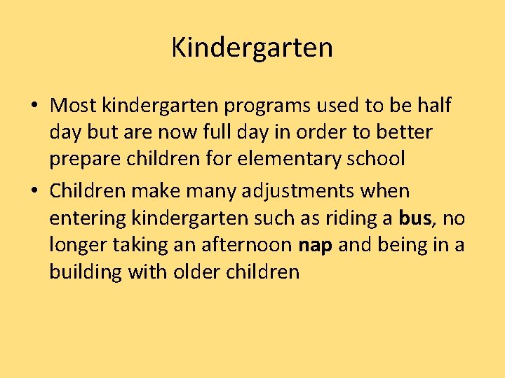 Kindergarten • Most kindergarten programs used to be half day but are now full