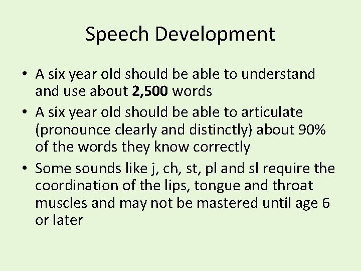 Speech Development • A six year old should be able to understand use about