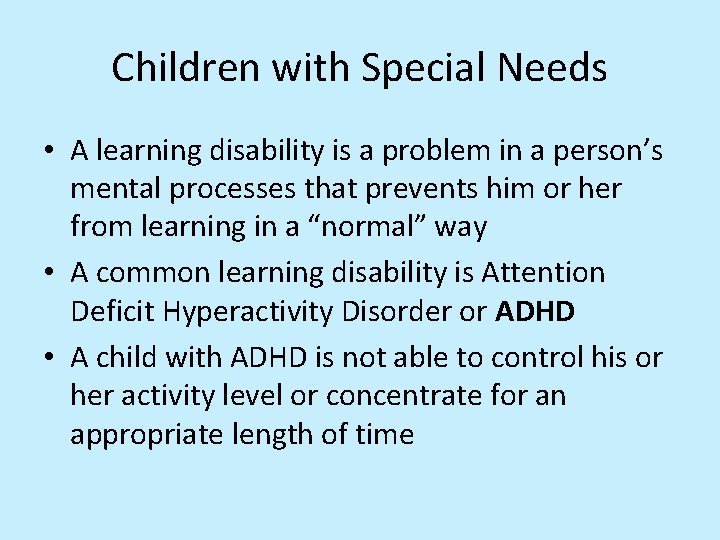 Children with Special Needs • A learning disability is a problem in a person’s