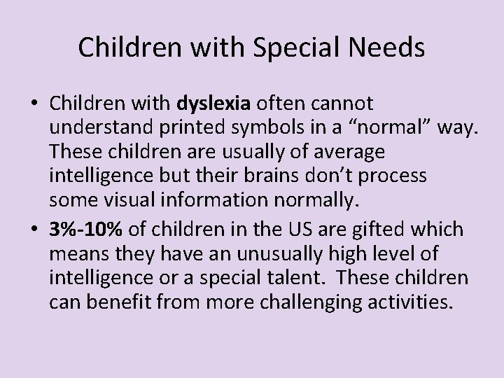 Children with Special Needs • Children with dyslexia often cannot understand printed symbols in