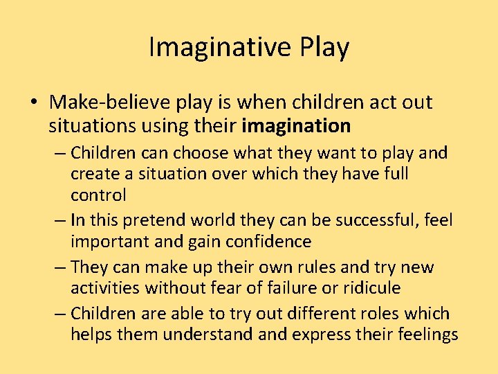 Imaginative Play • Make-believe play is when children act out situations using their imagination