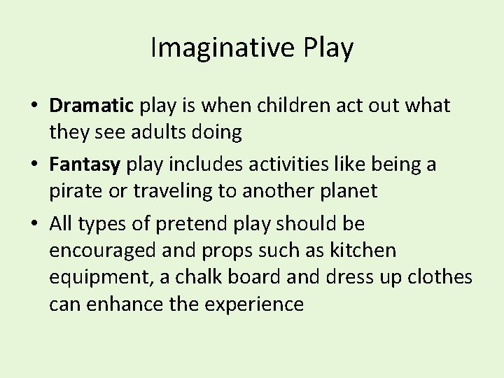 Imaginative Play • Dramatic play is when children act out what they see adults