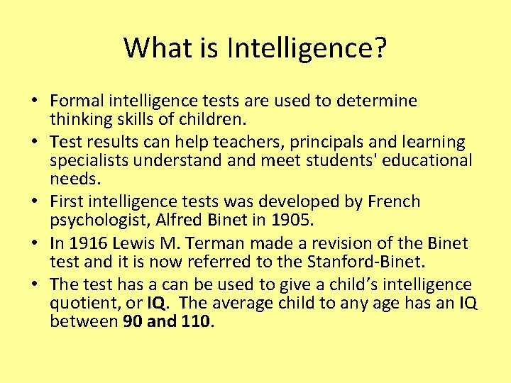 What is Intelligence? • Formal intelligence tests are used to determine thinking skills of