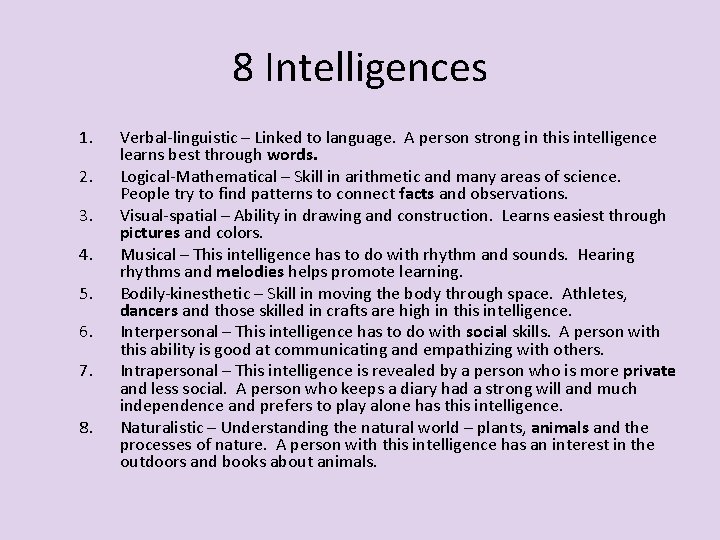 8 Intelligences 1. 2. 3. 4. 5. 6. 7. 8. Verbal-linguistic – Linked to