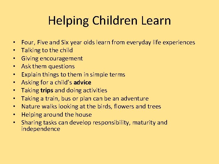 Helping Children Learn • • • Four, Five and Six year olds learn from