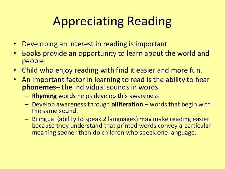Appreciating Reading • Developing an interest in reading is important • Books provide an