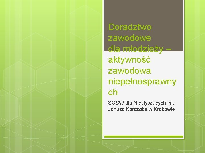 Doradztwo zawodowe dla młodzieży – aktywność zawodowa niepełnosprawny ch SOSW dla Niesłyszących im. Janusz