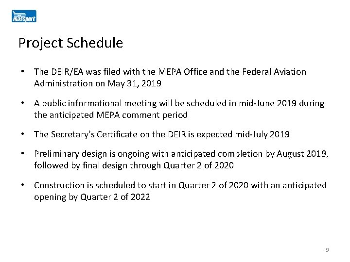 Project Schedule • The DEIR/EA was filed with the MEPA Office and the Federal