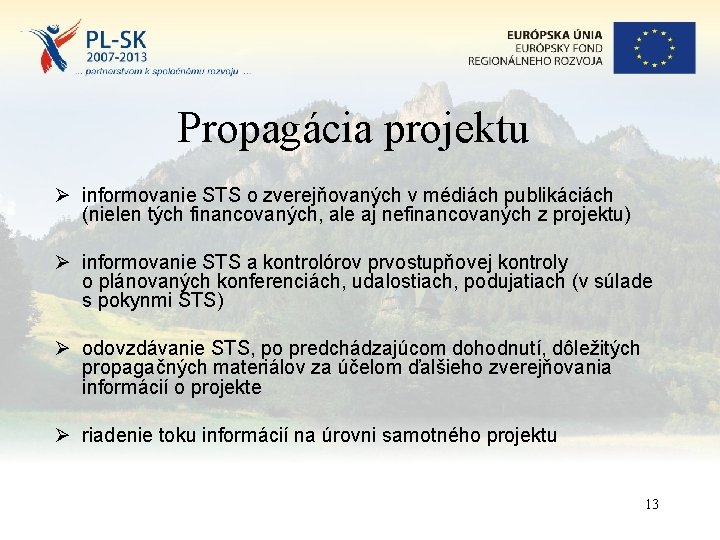 Propagácia projektu Ø informovanie STS o zverejňovaných v médiách publikáciách (nielen tých financovaných, ale