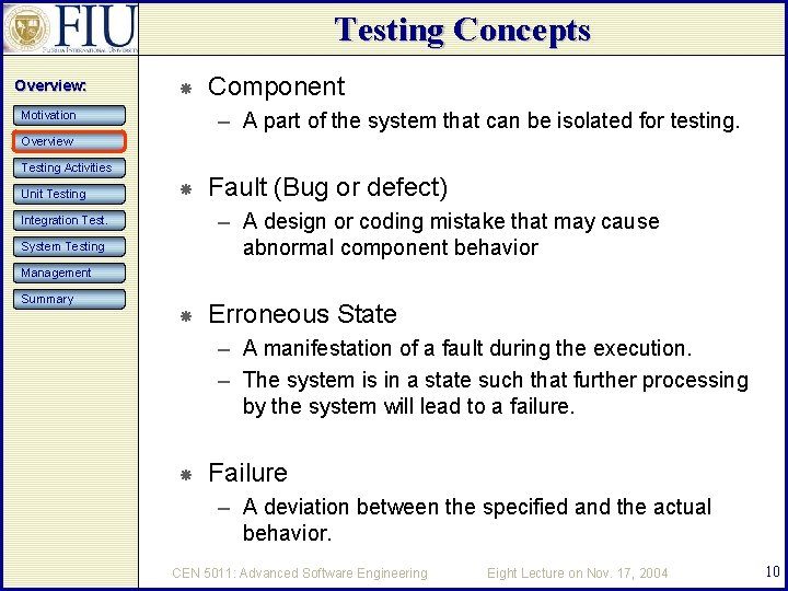 Testing Concepts Overview: Component – A part of the system that can be isolated