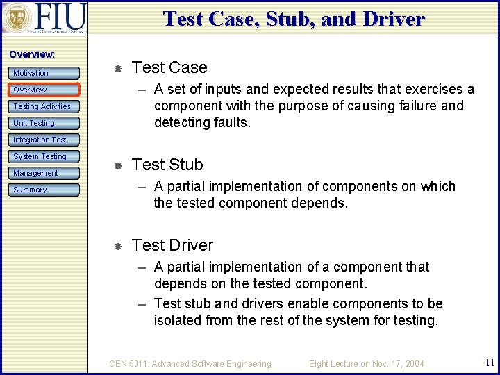 Test Case, Stub, and Driver Overview: Motivation Test Case – A set of inputs