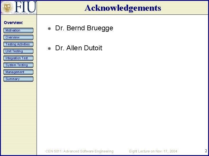 Acknowledgements Overview: Motivation Dr. Bernd Bruegge Dr. Allen Dutoit Overview Testing Activities Unit Testing
