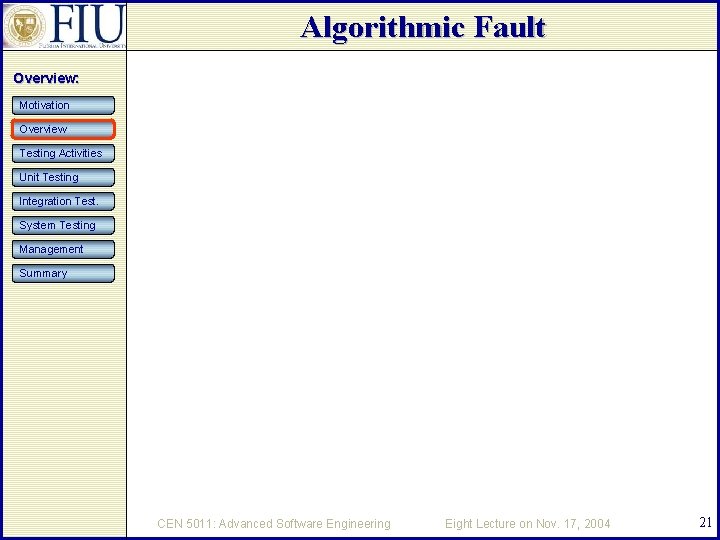 Algorithmic Fault Overview: Motivation Overview Testing Activities Unit Testing Integration Test. System Testing Management