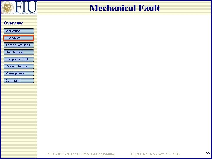 Mechanical Fault Overview: Motivation Overview Testing Activities Unit Testing Integration Test. System Testing Management