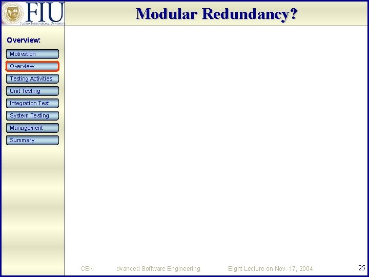 Modular Redundancy? Overview: Motivation Overview Testing Activities Unit Testing Integration Test. System Testing Management