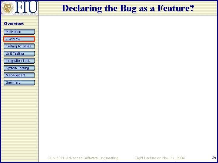 Declaring the Bug as a Feature? Overview: Motivation Overview Testing Activities Unit Testing Integration