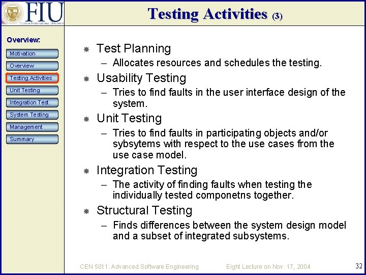 Testing Activities (3) Overview: Motivation – Allocates resources and schedules the testing. Overview Testing