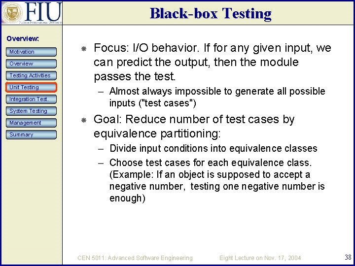 Black-box Testing Overview: Motivation Overview Testing Activities Unit Testing – Almost always impossible to