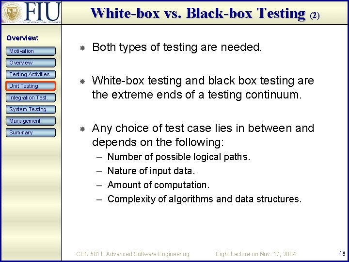 White-box vs. Black-box Testing (2) Overview: Motivation Both types of testing are needed. White-box