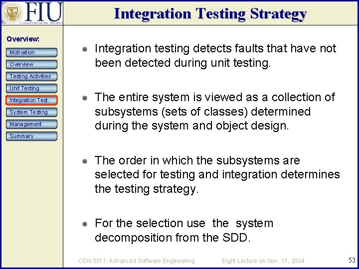 Integration Testing Strategy Overview: Motivation Integration testing detects faults that have not been detected