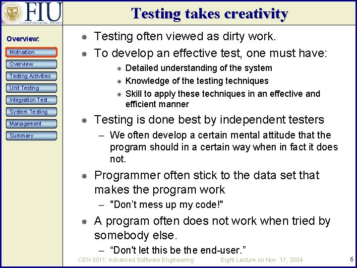 Testing takes creativity Overview: Motivation Overview Testing Activities Unit Testing Integration Test. System Testing