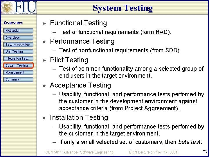 System Testing Overview: – Test of functional requirements (form RAD). Motivation Overview Testing Activities