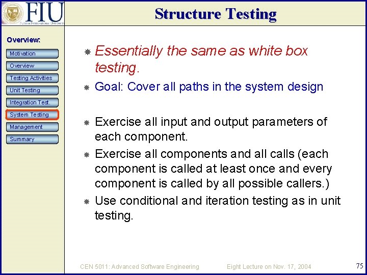Structure Testing Overview: Motivation Overview Testing Activities Unit Testing Essentially the same as white
