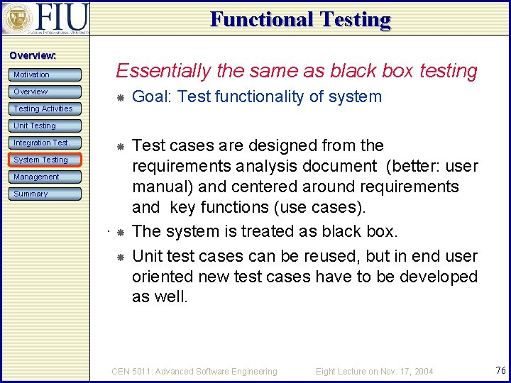 Functional Testing Overview: Motivation Overview Testing Activities Essentially the same as black box testing