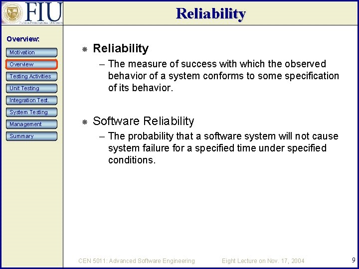 Reliability Overview: Motivation Reliability – The measure of success with which the observed behavior