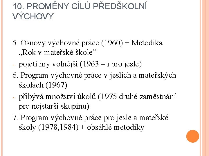 10. PROMĚNY CÍLŮ PŘEDŠKOLNÍ VÝCHOVY 5. Osnovy výchovné práce (1960) + Metodika „Rok v