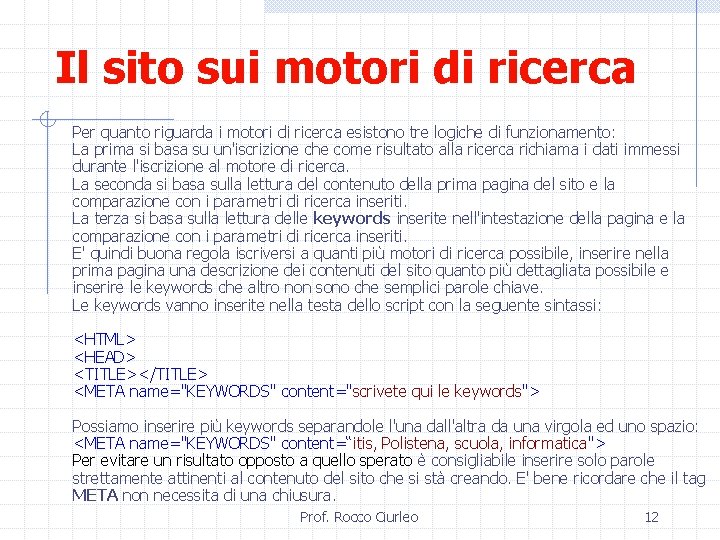 Il sito sui motori di ricerca Per quanto riguarda i motori di ricerca esistono