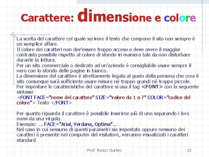 Carattere: d i m e ns i o ne e c o l o
