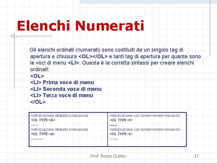 Elenchi Numerati Gli elenchi ordinati (numerati) sono costituiti da un singolo tag di apertura